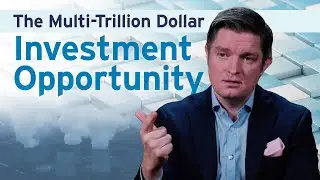 The Multi-Trillion Dollar Investment Opportunity