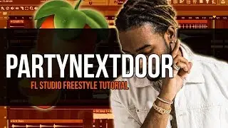 Making A PartyNextDoor Type Beat - FL Studio Freestyle Tutorial