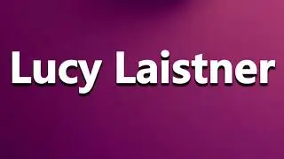 How to Pronounce Lucy Laistner