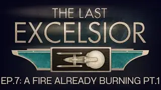 Star Trek Adventures | A FIRE ALREADY BURNING PT. 1 | The Last Excelsior Ep. 7