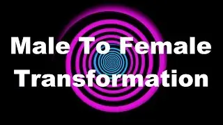 Hypnosis: Male to Female Transformation (Request)