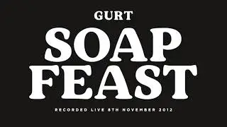GURT - Soapfeast (5 Way Live in the Studio)