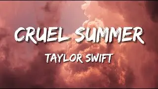 Taylor Swift - Cruel Summer (Lyrics)