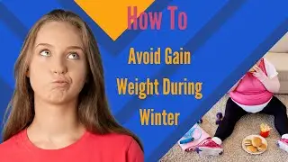 how to avoid gain weight during winter
