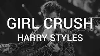 Harry Styles - Girl Crush (Lyrics)