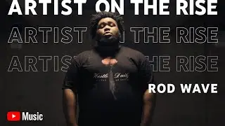 Artist on the Rise: Rod Wave