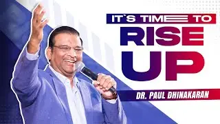 It's Time to Rise Up | Dr Paul Dhinakaran | Jesus Calls