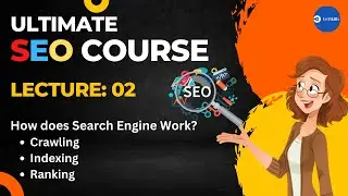 Ultimate SEO Course 2023-Lecture 2 | How search engine work | Crawling, Indexing, Ranking #seocourse