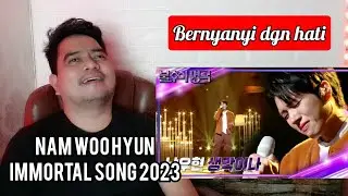 Reaction NAM WOO HYUN INFINITE - IMMORTAL SONG 2023