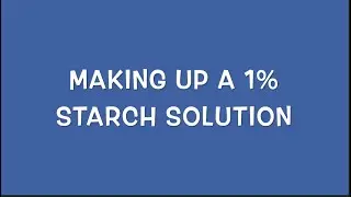 Making a 1 % starch solution