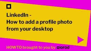 LinkedIn - How to add a profile photo from your desktop
