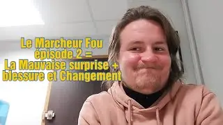 Le Marcheur Fou épisode 2 = Mauvaise surprise du Havre + Blessure = Changement de Route #telethon