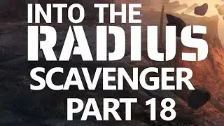 Into The Radius VR: Scavenger Mod - Episode 18