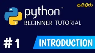 INTRODUCTION TO PYTHON | PYTHON BEGINNER TUTORIAL TAMIL | Python for beginners in tamil