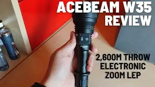 Acebeam W35 Review - Electronic Zoom LEP Flashlight with Extreme Throw and Practical Flood