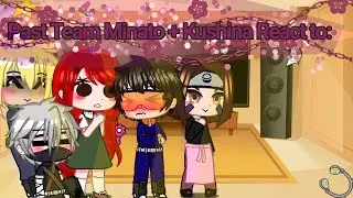 Past Team Minato React To💜||Rin Nohara||✨💜(Part 2)