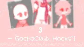 *𝟛 𝔾𝕒𝕔𝕙𝕒 ℂ𝕝𝕦𝕓 ℍ𝕒𝕔𝕜𝕤~!* 𝟙 *