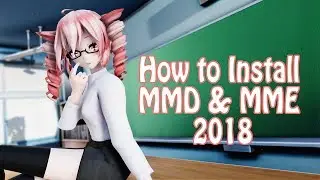 【MMD Tutorial】HOW TO INSTALL MMD & MME【2018】#1