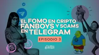 EP03 - El FOMO en cripto, Fanboys y scams en Telegram