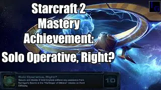 Solo Operative, Right? | Starcraft 2 Mastery Achievement Guide | SC2 Legacy of the Void Walkthrough