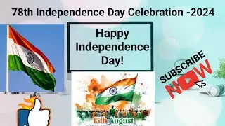 78th Independence Day Celebration 2024 || Happy Independence Day-2024 ||