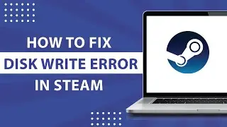 How to Fix Drive Write Error in Steam-2023