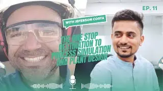 The one stop destination to Process Simulation and Plant Design_Ep-11_ Jeferson Costa