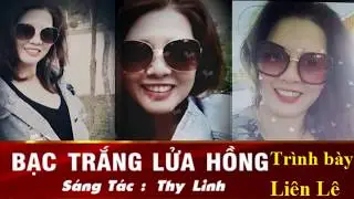BẠC TRẮNG LỬA HỒNG | TRÌNH BÀY: LIÊN LÊ