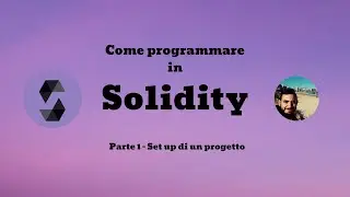 COME INIZIARE UN PROGETTO IN SOLIDITY? Parte 1