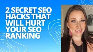 2 Secret SEO Hacks that Will Actually Hurt Your SEO Ranking