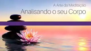 Analisando o seu corpo. A Arte da Meditação 3 - Daniel Goleman