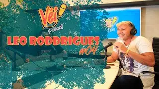 LEO RODDRIGUES - VÉI PODCAST #04