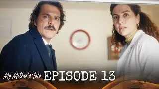 My Mother's Tale - Ep. 13 (Turkish Drama Series) ) | English Subtitles