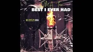 OMA Tae - Best I Ever Had (Official Music Audio)