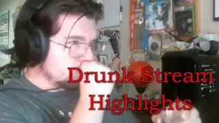 Drunk Stream Highlights