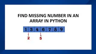 FIND MISSING NUMBER IN AN ARRAY IN PYTHON || PYTHON