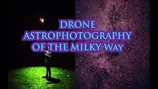 Drone Astrophotography of The Milky Way Galactic Dust Clouds