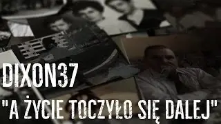 Dixon37 - A życie toczyło się dalej...