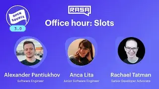 Rasa 3.0: Slots Office Hours (with Anca Lita, Alexander Pantiukhov and Rachael Tatman)