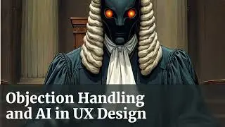 Objection Handling and AI in UX Design