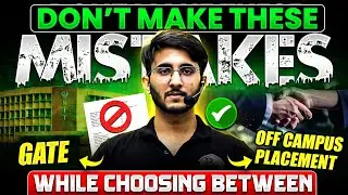 Don't Make These Mistake While Choosing Between GATE or Off Campus Placement