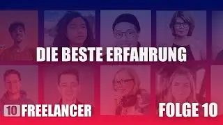 Die beste Erfahrung deiner Selbstständigkeit? 10 Freelancer antworten | 10Freelancer Folge 10