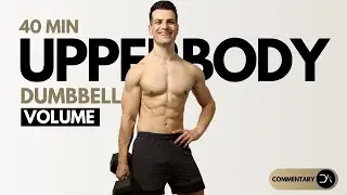 40 Min UPPER BODY DUMBBELL workout (Volume Strength Training | Commentary follow along)