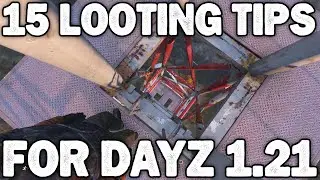 15 Looting Tips for DayZ Standalone 1.21 | Stable Update