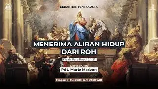 Menerima Aliran Hidup dari Roh - Pdt Marto Marbun - 31 Mei 2020