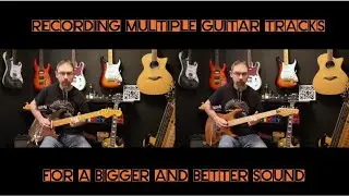 Recording Your Guitar - Multitracking