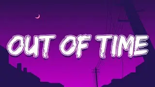 The Weeknd - Out of Time (Lyrics)