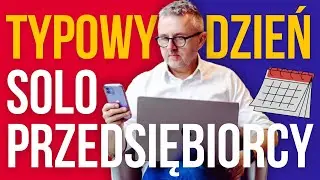 Czym zajmuje się soloprzedsiębiorca? Tak wygląda typowy dzień w firmie bez pracowników