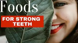 Foods for Strong Teeth | 6 Best Foods for Healthy Teeth