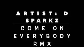 D SPARKZ - Come On Everybody RMX #LiteFeetNation